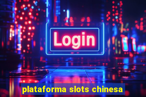 plataforma slots chinesa